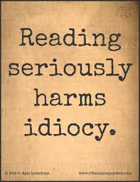 Reading seriously harms idiocy. | Quotes and Inspiration ... via Relatably.com