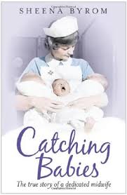 Catching Babies: A Midwife&#39;s Tale by Sheena Byrom — Reviews ... via Relatably.com