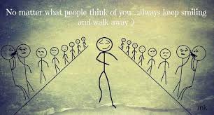 No matter what people think of you....always keep smiling and walk ... via Relatably.com