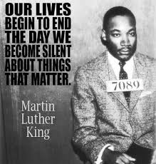 Our lives begin to end the day we become silent about things that ... via Relatably.com