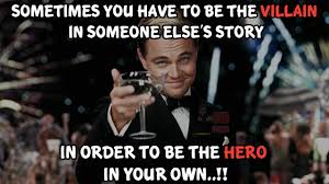 Sometimes you have to be the Villain in someone Else&#39;s story ... via Relatably.com