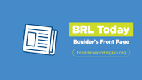 New and improved BRL Today: Boulder’s Front Page in your inbox for busy, modern times