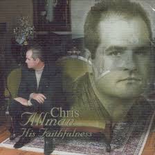 When I saw this past weekend that Chris Allman was re-releasing one of his solo albums as a digital download, I knew immediately it was something I wanted ... - Chris-Allman-His-Faithfulness__61YinJltanL