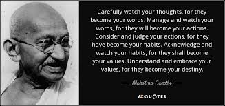 Mahatma Gandhi quote: Carefully watch your thoughts, for they ... via Relatably.com