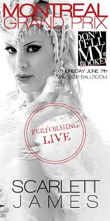 Miss Scarlett James, Montreal&#39;s Star Burleques Artist will be performing Live tomorrow night at the Dont Tell My Booker / KA Magazine Grand Prix Event at ... - Scarlett_gp