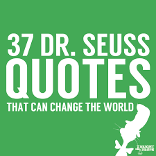 37 Dr. Seuss Quotes That Can Change the World | Bright Drops via Relatably.com