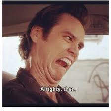 Ace Ventura movie quote | I may be addicted to movies ... And shows..… via Relatably.com