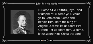 QUOTES BY JOHN FRANCIS WADE | A-Z Quotes via Relatably.com