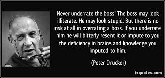 Never underrate the boss! The boss may look illiterate. He may ... via Relatably.com