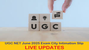 NTA UGC NET June 2025 Exam Advance City Intimation Slip (Released) @ugcnet.nta.nic.in LIVE Updates