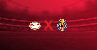 PSV x Villarreal: Onde Assistir, Horário do Jogo e Escalações 25/07