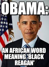My Name Is Obama : Obama:, An African Word Meaning &#39;black Reagan&#39;. Not tagged! - lj20e9