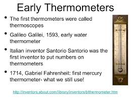 Image result for The thermometer was invented in 1607 by Galileo/Italy