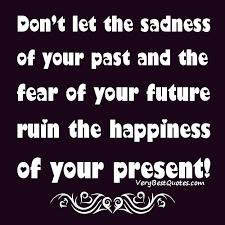 Words of Encouragement – Don&#39;t let the sadness of your past ... via Relatably.com