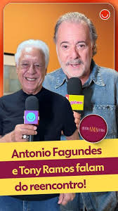 Antonio Fagundes e Tony Ramos falam o reencontro na novela