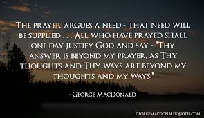 The Prayer Argues - George MacDonald Quotes - Novelist, Poet ... via Relatably.com