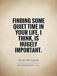 Finding some quiet time in your life, I think, is hugely... via Relatably.com