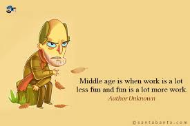 Middle Age Funny Quotes. QuotesGram via Relatably.com