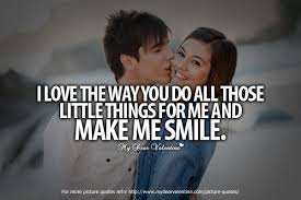 I love the way you do all those little things for me and make me ... via Relatably.com