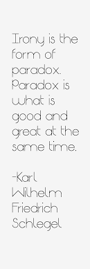 Karl Wilhelm Friedrich Schlegel quote: Irony is the form of ... via Relatably.com
