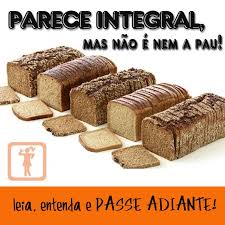 Resultado de imagem para pao integral, parece mas não é