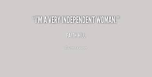 I&#39;m a very independent woman. - Faith Hill at Lifehack Quotes via Relatably.com