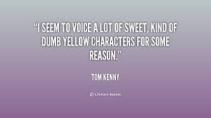 Tom Kenny Quotes. QuotesGram via Relatably.com