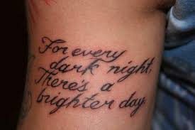 tattoo-quotes-for-every-dark-night-theres-a-brighter-day.jpg via Relatably.com