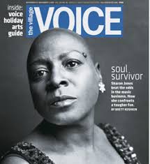 This week, The Village Voice has profiled Sharon Jones as their main feature and cover story. Emotional and honest, the article covers a brief history of ... - sharon-jones-voice-cover