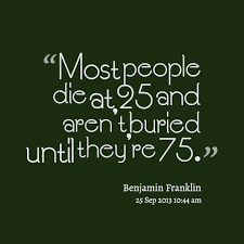 Quotes from Suzanne Kvilhaug: Most people die at 25 and aren&#39;t ... via Relatably.com