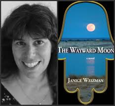 Janice Weizman speaks of writing and of her novel “The Wayward Moon” - janicethewaywardmoon
