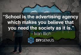 An Ivan Illich Primer: Excellent Quotes on Deschooling Society ... via Relatably.com