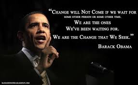 change will not come if we wait for some other person or some ... via Relatably.com