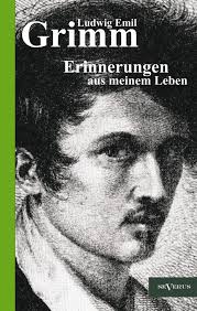 Ludwig <b>Emil Grimm</b> – Erinnerungen aus meinem Leben. - 9783863472535-org