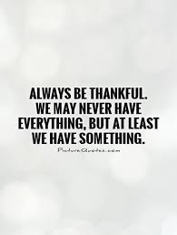 Be Thankful Quotes &amp; Sayings | Be Thankful Picture Quotes via Relatably.com
