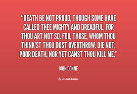 Death be not proud, though some have called thee Mighty and ... via Relatably.com