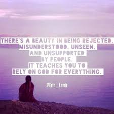 There&#39;s a beauty to being rejected, misunderstood, unseen, and ... via Relatably.com