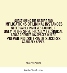 Questioning the nature and implications of liminal instances ... via Relatably.com