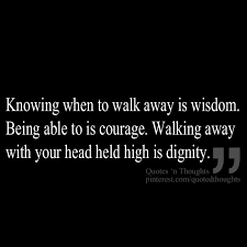 Know When To Walk Away Quotes. QuotesGram via Relatably.com