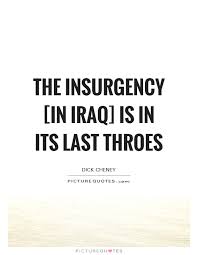 the-insurgency-in-iraq-is-in-its-last-throes-quote-1.jpg via Relatably.com