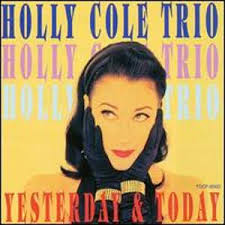Holly Cole Yesterday &amp; Today album cover.jpg. Studio album by - Holly_Cole_Yesterday_%2526_Today_album_cover