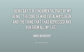 Being gay is a fundamental part of my being - the core of who I&#39;ve ... via Relatably.com