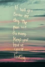 it will get better one day life quotes quotes positive quotes ... via Relatably.com