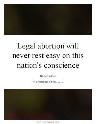 legal-abortion-will-never-rest-easy-on-this-nations-conscience-quote-1.jpg via Relatably.com