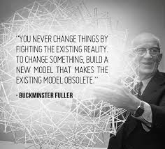 Quote by Buckminster Fuller: “You never change things by fighting ... via Relatably.com