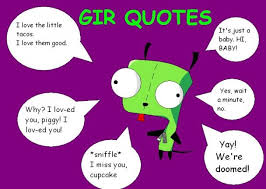 Gir Quotes | for Joe-Invader Zim | Pinterest | So Cute and Quote via Relatably.com