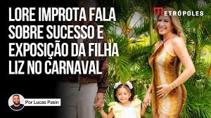 Lore Improta fala sobre sucesso e exposição da filha Liz no Carnaval