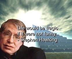 stephen-hawking-quotes-sayings-life-funny-tragic-wisdom-300x244.jpg via Relatably.com