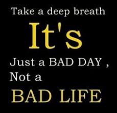 Bad day qoute on Pinterest | Bad Day Quotes, Bad Day and Good Day via Relatably.com