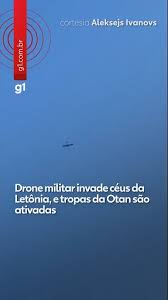 Drone militar invade céus da Letônia, e tropas da Otan são ativadas